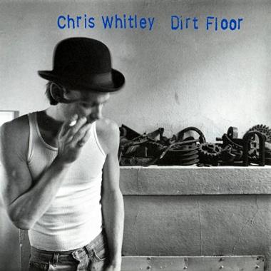 Chris Whitley -  Dirt Floor